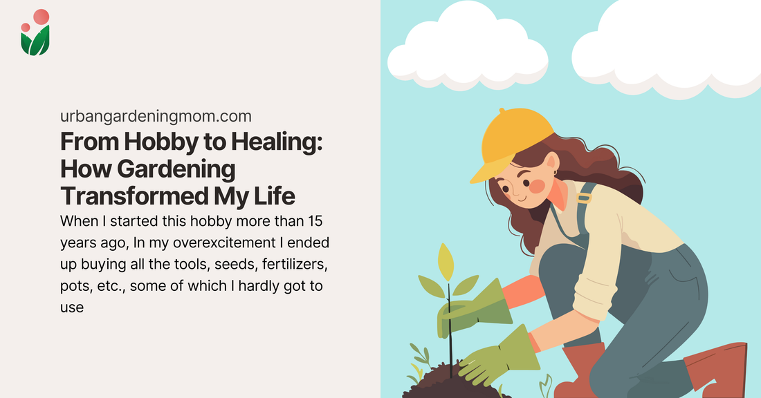 From Hobby to Healing: How Gardening Transformed My Life